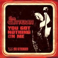 The Glitterati : You Got Nothing on Me